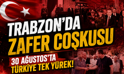 30 Ağustos’ta Türkiye tek yürek: Trabzon’da zafer coşkusu