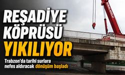 Trabzon’da Reşadiye Köprüsü Yıkılıyor: Tarihi Doku Açığa Çıkacak