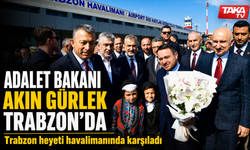 Bakan Akın Gürlek Trabzon’da: Havalimanında Protokol Karşıladı