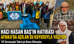 70 Torunuyla Taka’ya Konu Olmuştu: 70 Torundan, Hacı Hasan Baş ve Havva Baş Hayrına Afrika’da Su Kuyusu