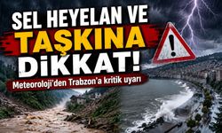 Meteoroloji’den Trabzon’a kritik uyarı: Sel heyelan ve Taşkına Dikkat