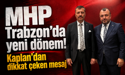 MHP Trabzon’da yeni dönem: Kaplan’dan dikkat çeken mesaj