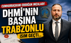 Cumhurbaşkanı Erdoğan imzaladı! DHMİ’nin başına Trabzonlu İsim Geçti...