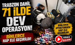 Trabzon dahil 71 ilde dev operasyon: Binlerce hap ele geçirildi
