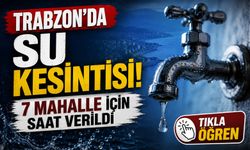 Trabzon’da Su Kesintisi Başladı: Bu 7 Mahalle İçin Saat Verildi!