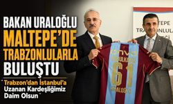 Bakan Uraloğlu Maltepe’de Trabzonlularla Buluştu; “Trabzon’dan İstanbul’a Uzanan Kardeşliğimiz Daim Olsun”