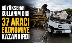 Büyükşehir Kullanım Dışı 37 Aracı Ekonomiye Kazandırdı; Büyükşehir’den Tasarruf Hamlesi