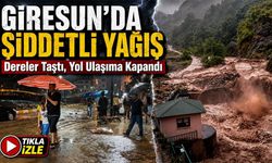 Giresun’da Şiddetli Yağış: Dereler Taştı, Yol Ulaşıma Kapandı