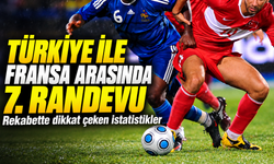 Türkiye ile fransa arasında 7. Randevu; Rekabette dikkat çeken istatistikler