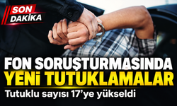 Fon Soruşturmasında Yeni Tutuklamalar; Tutuklu sayısı 17’ye yükseldi