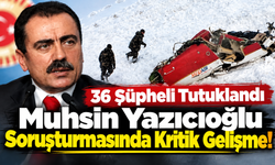 Muhsin Yazıcıoğlu Soruşturmasında Yeni Gelişme: 36 Tutuklama