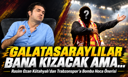 Rasim Ozan Kütahyalı’dan Trabzonspor’a Bomba Hoca Önerisi; “Galatasaraylılar Bana Kızacak Ama…”