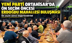 Yeni Parti Ortahisar’da Ön Seçim Öncesi Erdoğdu Mahallesi Buluşması; Ön Seçim Süreci Değerlendirildi