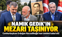 Namık Gedik’in Mezarı Taşınıyor; Cumhurbaşkanı Erdoğan Hacısalihoğlu’nun talebini kabul etti
