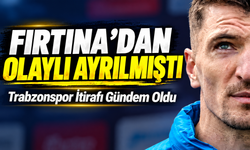 Fırtına’dan Olaylı Ayrılmıştı; Trabzonspor İtirafı Gündem Oldu