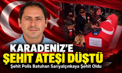 Karadeniz’e Şehit Ateşi Düştü; Şehit Polis Batuhan Sarıyalçınkaya Şehit Oldu