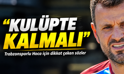 Trabzonsporlu Hoca İçin Dikkat Çeken Sözler; “Kulüpte Kalmalı”