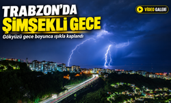 Trabzon’da Şimşekli Gece; Gökyüzü gece boyunca ışıkla kaplandı