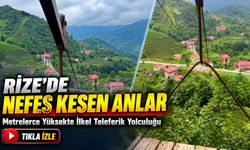 Rize’de Nefes Kesen Anlar; Metrelerce Yüksekte İlkel Teleferik Yolculuğu