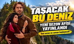 Taşacak Bu Deniz Yeni Sezon Afişi Yayınlandı; Yeni sezon ne zaman başlayacak?