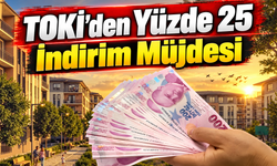 TOKİ yüzde 25 indirim kampanyası başlıyor: Şartlar açıklandı