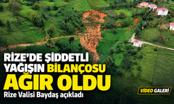 Rize’de Şiddetli Yağışın Bilançosu Ağır Oldu; Rize Valisi Baydaş açıkladı