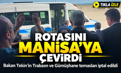 Bakan Tekin’in Trabzon ve Gümüşhane Temasları İptal Edildi; Rotasını Manisa’ya Çevirdi
