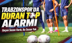 Trabzonspor’da duran top alarmı: Geçen sezon vardı, bu sezon yok