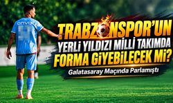 Trabzonspor’un Yerli Yıldızı Milli Takımda Forma Giyebilecek mi?; Trabzonspor & Galatasaray Maçında Parlamıştı