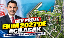 Bakan Kurum Trabzon için tarihi verdi: Dev proje Ekim 2027’de açılacak