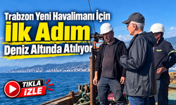Trabzon Yeni Havalimanı için deniz altında ilk temel hazırlığı