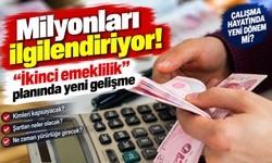 Milyonları ilgilendiriyor: “İkinci emeklilik” planında yeni gelişme