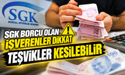 SGK prim borcu olan işverenler dikkat: Teşvikler kesilebilir