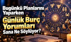 Bugünkü Adımlarını Atmadan Önce Günlük Burç Yorumları Sana Yol Gösterebilir