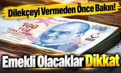 Emekli Olacaklar Dikkat: Dilekçedeki Bir Gün Maaşı Değiştirebilir