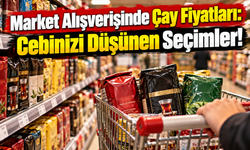Market Alışverişinizde Bütçenizi Korumak İçin Güncel Çay Fiyatları Rehberi