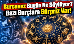 Günlük Burç Yorumları: Bugün Bazı Burçlar İçin Sürpriz Var
