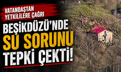 Beşikdüzü’nde Su Sorunu Tepki Çekti: Vatandaştan Yetkililere Çağrı
