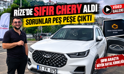 Rize’de Sıfır Chery Aldı, Sorunlar Peş Peşe Çıktı