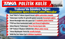 Trabzon’da Gündem Hareketli: Siyasetten Spora Peş Peşe Mesajlar