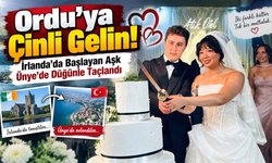 Ordu’ya Çinli Gelin: İrlanda’da Başlayan Aşk Ünye’de Düğünle Taçlandı