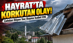 Hayrat’ta Korkutan Olay: Çatıdan Düşen Sac Başına İsabet Etti