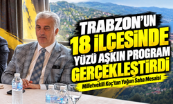 Vehbi Koç, Trabzon’un 18 ilçesinde 100’ü aşkın programa katıldı