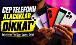 Cep Telefonu Alacaklar Dikkat! ; Sektörden Yeni Zam Uyarısı Geldi