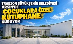 Trabzon Büyükşehir Belediyesi Arsin’de Çocuklara Özel Kütüphane Kuruyor