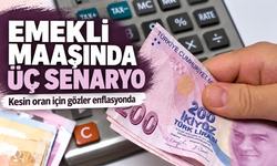 Emekli maaşı için üç senaryo: Kesin rakamlar ne zaman belli olacak?