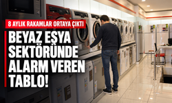 Beyaz eşya sektöründe alarm: 8 aylık tablo dikkat çekti