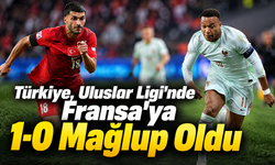 Türkiye, Uluslar Ligi'nde Fransa'ya 1-0 Mağlup Oldu