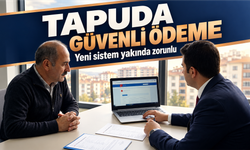 Tapuda Güvenli Ödeme Sistemi Başlıyor: Para Transferi Nasıl Yapılacak?