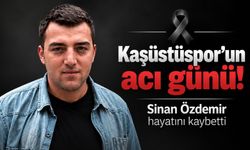 Kaşüstüspor’un acı günü: Sinan Özdemir hayatını kaybetti